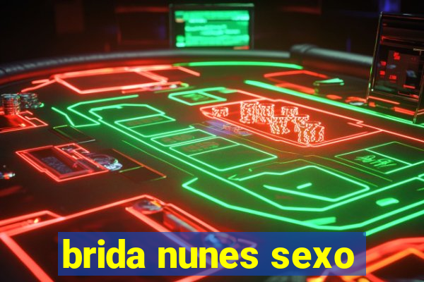 brida nunes sexo